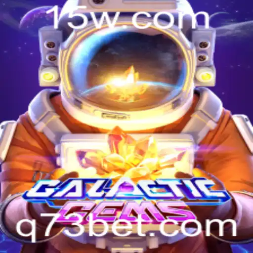 Descubra o Fascinante Mundo de GalacticGems Com a Palavra-Chave 73BET